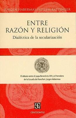 ENTRE RAZON Y RELIGION dialéctica de la secularización