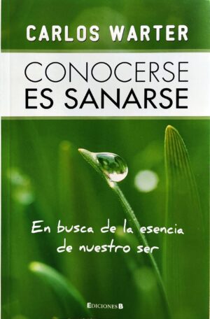 CONOCERSE ES SANARSE En busca de la esencia de nuestro ser