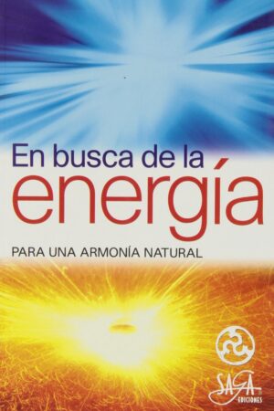 EN BUSCA DE LA ENERGIA Para una armonía natural