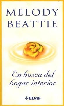 EN BUSCA DEL HOGAR INTERIOR El descubrimiento de nuestra fuerza emocional y espiritual