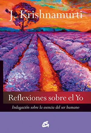 REFLEXIONES SOBRE EL YO Indagación sobre la esencia del ser humano