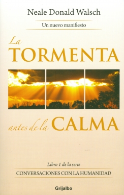 TORMENTA ANTES DE LA CALMA, LA Libro 1 de la serie Conversaciones con la Humanidad