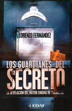 GUARDIANES DEL SECRETO, LOS la revelación del mayor enigma de occidente