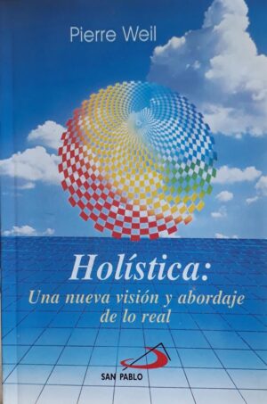 HOLISTICA Una nueva vision y abordaje de lo real