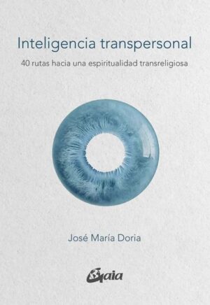 INTELIGENCIA TRANSPERSONAL 40 rutas hacia una espiritualidad transreligiosa