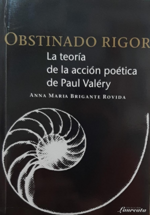 OBSTINADO RIGOR LA TEORIA DE LA ACCION POETICA DE PAUL VALERY
