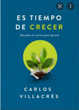 ES TIEMPO DE CRECER Descubre el camino para lograrlo