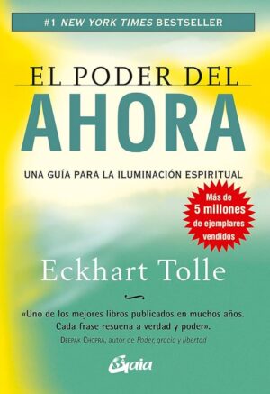PODER DEL AHORA, EL Una guía para la iluminación espiritual