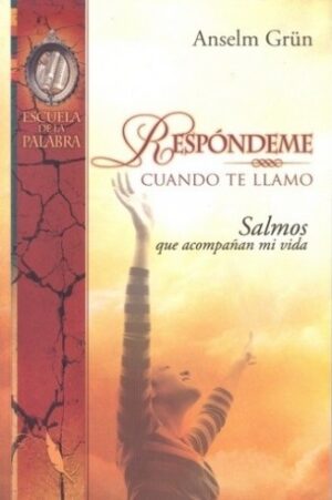 RESPONDEME CUANDO TE LLAMO Salmos que acompañan mi vida