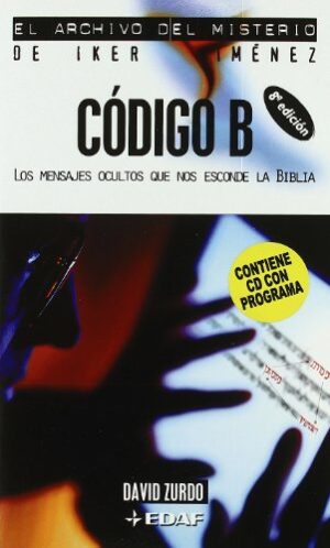 CODIGO B Los mensajes ocultos que nos esconde la Biblia