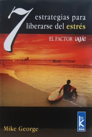 7 ESTRATEGIAS PARA LIBERARSE DEL ESTRES El factor AJA