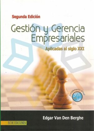 GESTION Y GERENCIA EMPRESARIALES Aplicadas al Siglo XXI