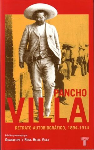 PANCHO VILLA RETRATO AUTOBIOGRAFICO 1894-1914