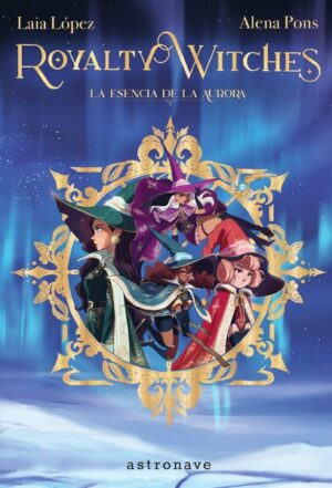 ROYALTY WITCHES La esencia de la aurora I