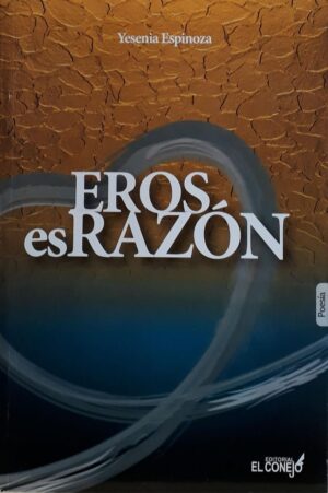 EROS, ES RAZON (POESIA)