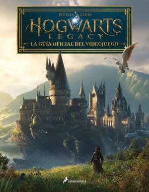 HOGWARTS LEGACY LA GUÍA OFICIAL DEL VIDEOJUEGO