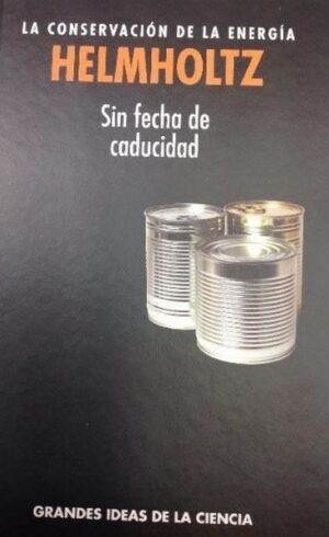 HELMHOLTZ LA CONSERVACION DE LA ENERGIA Sin fecha de caducidad