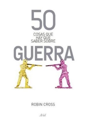 50 COSAS QUE HAY QUE SABER SOBRE GUERRA