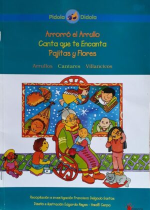ARRORRO EL ARRULLO, CANTA QUE TE CANTA, PAJITAS Y FLORES