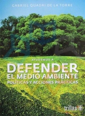 AYUDEMOS A DEFENDER EL MEDIO AMBIENTE Políticas y acciones prácticas
