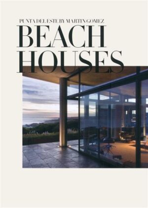 BEACH HOUSES - PUNTA DEL ESTE BY MARTIN GOMEZ