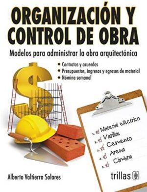 ORGANIZACION Y CONTROL DE OBRA Modelos para administrar la obra arquitectónica