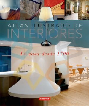 ATLAS ILUSTRADO DE INTERIORES la casa desde 1700