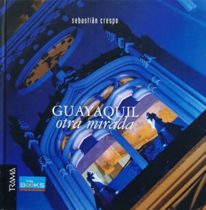 GUAYAQUIL OTRA MIRADA