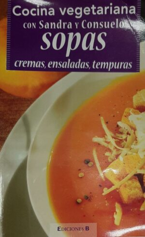 SOPAS, CREMAS, ENSALADAS, TEMPURAS COCINA VEGETARIANA CON SANDRA Y CONSUELO