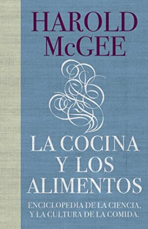 COCINA Y LOS ALIMENTOS, LA Enciclopedia de la ciencia y cultura de los alimentos