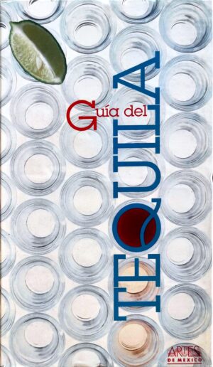 GUIA DEL TEQUILA ARTES DE MEXICO