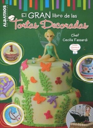 GRAN LIBRO DE LAS TORTAS DECORADAS, EL