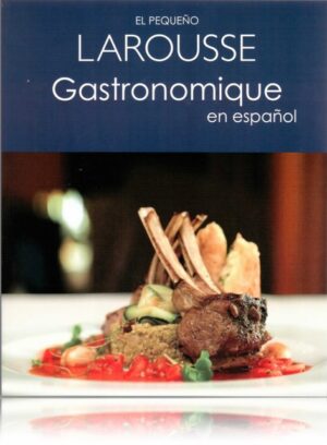 PEQUEÑO LAROUSSE GASTRONOMIQUE EN ESPAÑOL, EL