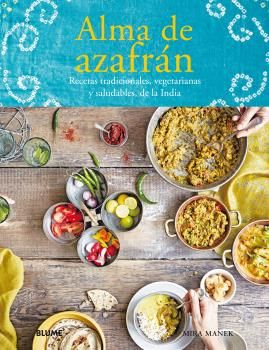 ALMA DE AZAFRAN Recetas tradicionales, vegetarianas y saludables, de la india
