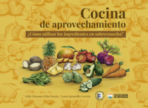 COCINA DE APROVECHAMIENTO ¿Cómo utilizar los ingredientes en sobrecosecha