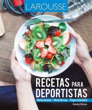 RECETAS PARA DEPORTISTAS Deliciosas Nutritivas Vigorizantes