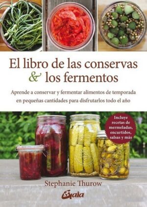 LIBRO DE LAS CONSERVAS Y LOS FERMENTOS Aprende a conservar y fermentar alimentos.....