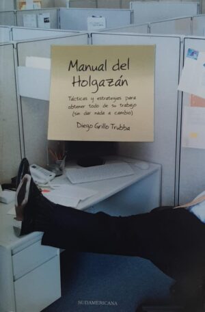 MANUAL DEL HOLGAZAN ... obtener todo de su trabajo (sin dar nada a cambio)