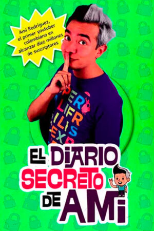 DIARIO SECRETO DE AMI, EL Ami Rodríguez el primer youtuber colombiano en alcanzar diez millones de suscriptores