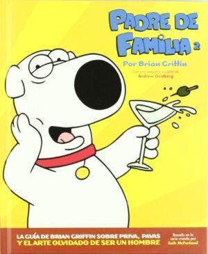 PADRE DE FAMILIA 2 La guía de Brian Griffin sobre priva, pavas y el arte olvidado de ser un hombre (comic)