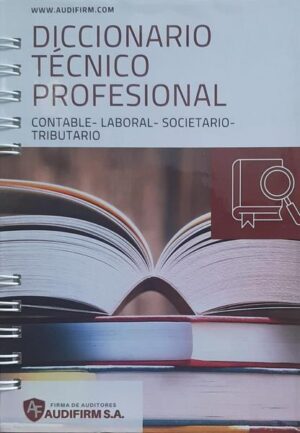 DICCIONARIO TECNICO PROFESIONAL Contable - Laboral - Societario - Tributario