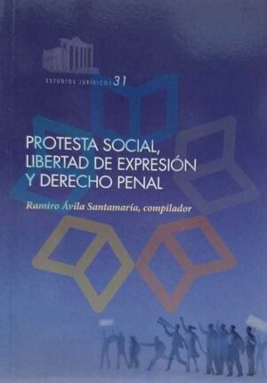 PROTESTA SOCIAL, LIBERTAD DE EXPRESION Y DERECHO PENAL