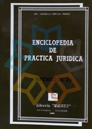 ENCICLOPEDIA DE PRACTICA JURIDICA APENDICE IV