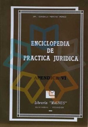 ENCICLOPEDIA DE PRACTICA JURIDICA APENDICE VI