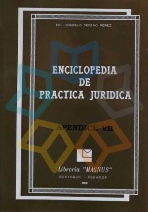 ENCICLOPEDIA DE PRACTICA JURIDICA APENDICE VII