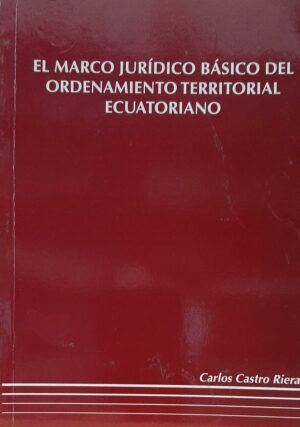 MARCO JURIDICO BASICO DEL ORDENAMIENTO TERRITORIAL ECUATORIANO, EL