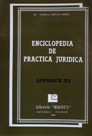 ENCICLOPEDIA DE PRACTICA JURIDICA APENDICE XV