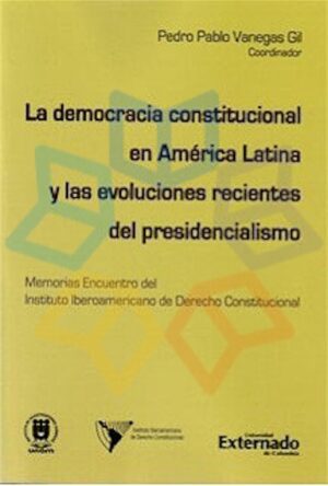 DEMOCRACIA CONSTITUCIONAL EN AMERICA LATINA Y LAS EVOLUCIONES RECIENTES DEL PRES