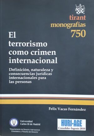 TERRORISMO COMO CRIMEN INTERNACIONAL, EL Definic., natur. y consecuencias jurídi