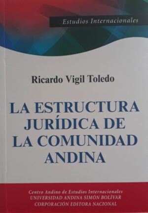 ESTRUCTURA JURIDICA DE LA COMUNIDAD ANDINA, LA
